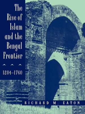 cover image of The Rise of Islam and the Bengal Frontier, 1204-1760
